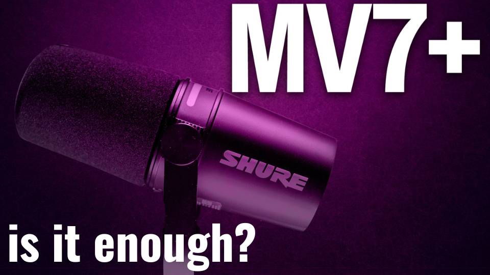 Shure MV7 Plus – Enough to Compete in 2024?